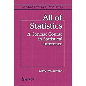 All of Statistics: A Concise Course in Statistical Inference, Paperback - Larry Wasserman imagine