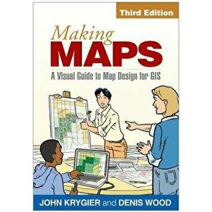 Making Maps, Third Edition: A Visual Guide to Map Design for GIS, Paperback - John Krygier imagine