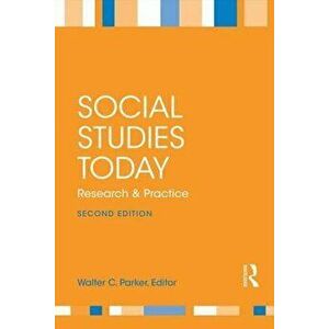 Social Studies Today: Research and Practice, Paperback - Walter C. Parker imagine