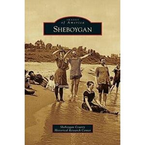 Sheboygan, Hardcover - Sheboygan County Historical Research Cen imagine