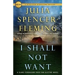 I Shall Not Want: A Clare Fergusson and Russ Van Alstyne Mystery, Paperback - Julia Spencer-Fleming imagine