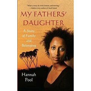 My Fathers' Daughter: A Story of Family and Belonging, Paperback - Hannah Pool imagine