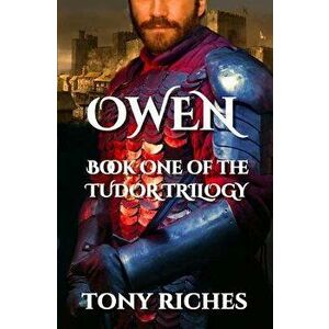 Owen - Book One of the Tudor Trilogy, Paperback - Tony Riches imagine