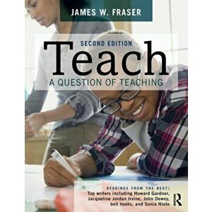 Teach: A Question of Teaching, Paperback - James W. Fraser imagine