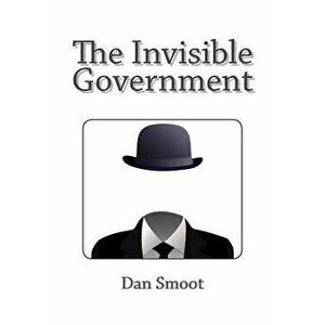 The Invisible Government, Paperback - Dan Smoot imagine