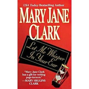 Let Me Whisper in Your Ear, Paperback - Mary Jane Clark imagine