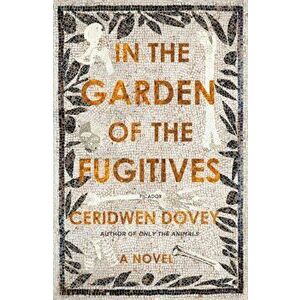 In the Garden of the Fugitives, Paperback - Ceridwen Dovey imagine
