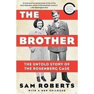 The Brother: The Untold Story of the Rosenberg Case, Paperback - Sam Roberts imagine