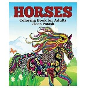 Horses Coloring Book for Adults, Paperback - Jason Potash imagine