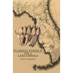 Florida Fossils: Land Animals, Paperback - Scott C. Marlowe imagine