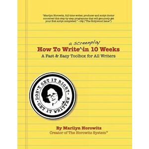 How to Write a Screenplay in 10 Weeks, Paperback - Marilyn Horowitz imagine