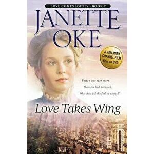 Love Takes Wing, Paperback - Janette Oke imagine