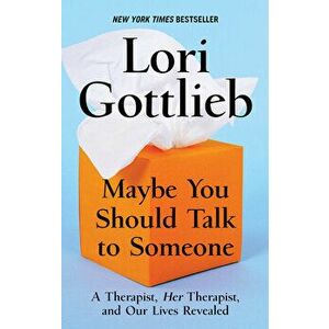 Maybe You Should Talk to Someone: A Therapist, Hertherapist, and Our Lives Revealed, Hardcover - Lori Gottlieb imagine