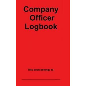 Company Officer Logbook, Hardcover - Jr. John Lovato imagine