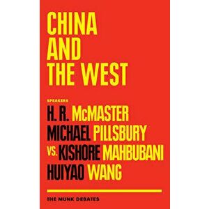China and the West: The Munk Debates, Paperback - H. R. McMaster imagine