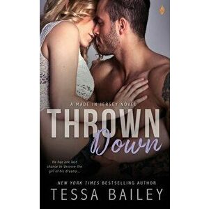 Thrown Down, Paperback - Tessa Bailey imagine