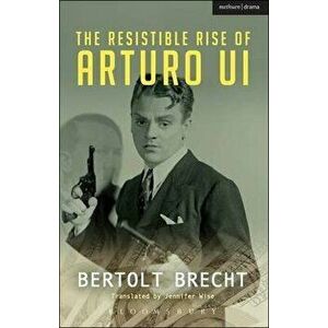 The Resistible Rise of Arturo Ui, Paperback - Bertolt Brecht imagine