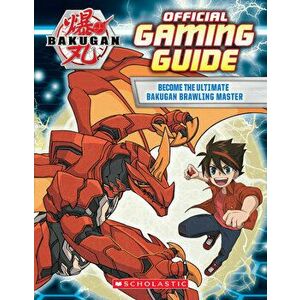 Bakugan: Official Gaming Guide, Paperback - Scholastic imagine