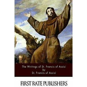 The Writings of St. Francis of Assisi, Paperback - Pascal Robinson imagine