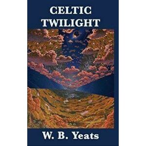Celtic Twilight, Hardcover - William Butler Yeats imagine