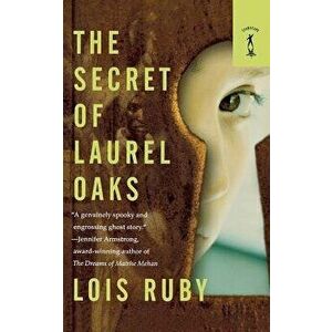 The Secret of Laurel Oaks, Paperback - Lois Ruby imagine