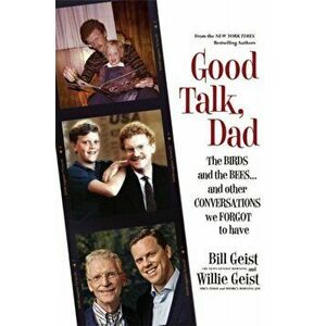 Good Talk, Dad: The Birds and the Bees...and Other Conversations We Forgot to Have, Hardcover - Bill Geist imagine