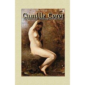Camille Corot: 175 Paintings, Drawings and Etchings, Paperback - Blago Kirov imagine