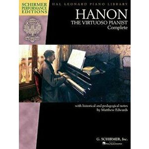 Hanon: The Virtuoso Pianist Complete - New Edition, Paperback - Charles-Louis Hanon imagine