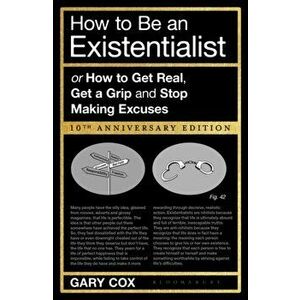 How to Be an Existentialist: 10th Anniversary Edition, Paperback - Gary Cox imagine