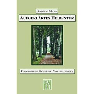 Aufgeklrtes Heidentum: Philosophien, Konzepte, Vorstellungen, Paperback - Katharina Von Herne imagine