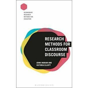 Research Methods for Classroom Discourse, Paperback - Jenni Ingram imagine