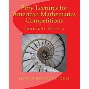 Fifty Lectures for American Mathematics Competitions Problems Book 2, Paperback - Yongcheng Chen imagine