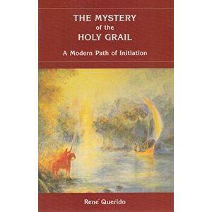 The Mystery of the Holy Grail: A Modern Path of Initiation, Paperback - Ren Querido imagine