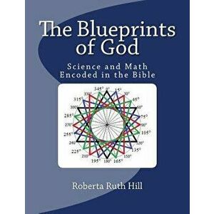 The Blueprints of God: Science and Math Encoded in the Bible, Paperback - Kenny &. Stella Forinash imagine