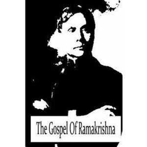 The Gospel Of Ramakrishna, Paperback - Swami Abhedananda imagine