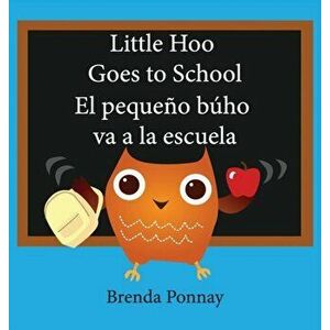 Little Hoo Goes to School / El Pequeo Bho Va a la Escuela, Hardcover - Brenda Ponnay imagine