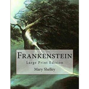 Frankenstein: Large Print Edition, Paperback - Mary Wollstonecraft Shelley imagine