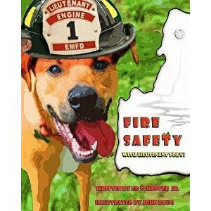 Fire Safety with Lieutenant Toby!, Paperback - John Dlug imagine
