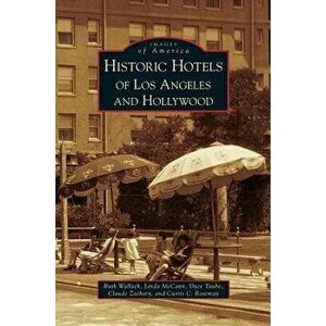 Historic Hotels of Los Angeles and Hollywood, Hardcover - Ruth Wallach imagine