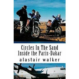 Circles In The Sand: Inside the Paris-Dakar Rally, Paperback - Alastair Walker imagine