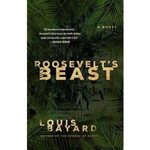 Roosevelt's Beast, Paperback - Louis Bayard imagine