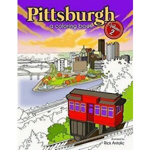 Pittsburgh: A Coloring Book, Volume 2, Paperback - Rick Antolic imagine