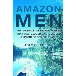 Amazon Men, Paperback - Adam Courtenay imagine