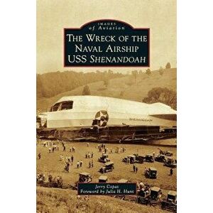 The Wreck of the Naval Airship USS Shenandoah, Hardcover - Jerry Copas imagine