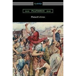Plutarch's Lives (Volumes I and II), Paperback - Plutarch imagine