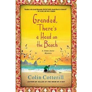 Grandad, There's a Head on the Beach: A Jimm Juree Mystery, Paperback - Colin Cotterill imagine