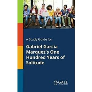 A Study Guide for Gabriel Garcia Marquez's One Hundred Years of Solitude, Paperback - Cengage Learning Gale imagine