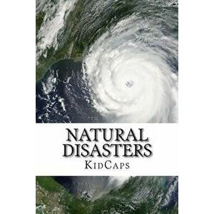 Natural Disasters: Understanding Weather Just for Kids!, Paperback - Kidcaps imagine