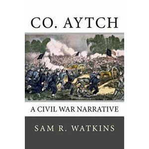 Co. Aytch, Paperback - Sam R. Watkins imagine