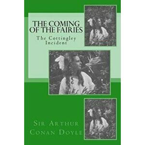 The Coming of the Fairies - The Cottingley Incident, Paperback - Arthur Conan Doyle imagine